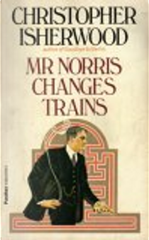 MR. NORRIS CHANGES TRAINS by Christopher Isherwood