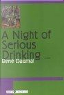 A Night of Serious Drinking by Rene Daumal