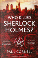 Who Killed Sherlock Holmes? by Paul Cornell