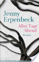 Aller Tage Abend by Jenny Erpenbeck