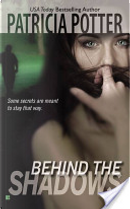 Behind the Shadows by Patricia Potter