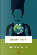 Noi, esseri ecologici by Timothy Morton