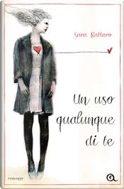 Un uso qualunque di te by Sara Rattaro