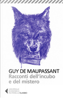 Racconti dell'incubo e del mistero by Guy de Maupassant