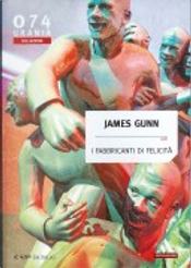 I fabbricanti di felicità by James E. Gunn