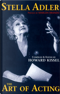Stella Adler - The Art of Acting by Howard Kissel, Stella Adler