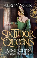 Six Tudor Queens 2 by Alison Weir