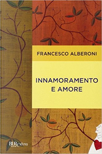 Innamoramento e amore by Francesco Alberoni