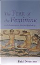 The Fear of the Feminine by Erich Neumann