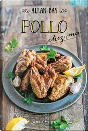 Pollo chez moi by Allan Bay