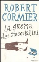 La guerra dei cioccolatini by Robert Cormier