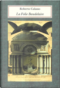 La Folie Baudelaire by Roberto Calasso