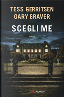 Scegli me by Gary Braver, Tess Gerritsen