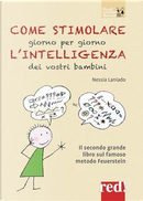 Come stimolare giorno per giorno l'intelligenza dei vostri bambini by Nessia Laniado
