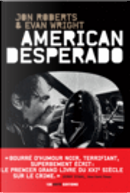American desperado by Evan Wright, Jon Roberts
