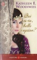 Qui Es-Tu, Belle Captive ? (NC) by Kathleen E. Woodiwiss