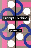 Prompt Thinking by Jianwei Xun