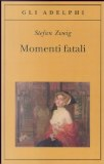 Momenti fatali by Stefan Zweig