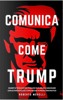 Comunica come Trump by Roberto Morelli
