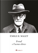 Freud e l'uomo ebreo by Émile H. Malet