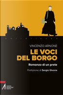 Le voci del borgo. Romanzo di un prete by Vincenzo Arnone
