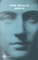 Zero K by Don DeLillo