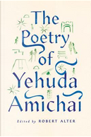 The Poetry of Yehuda Amichai by Yehuda Amichai