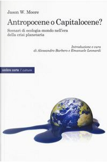 Antropocene o Capitalocene? by Jason W. Moore