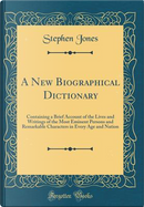 A New Biographical Dictionary by Stephen Jones