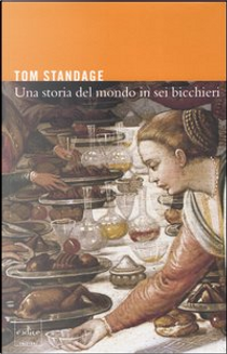 Una storia del mondo in sei bicchieri by Tom Standage