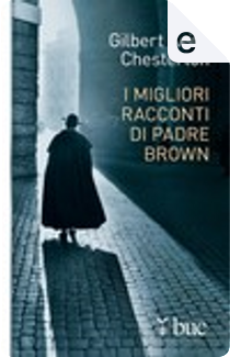 I migliori racconti di Padre Brown by G. K. Chesterton