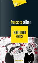 La Metropoli stanca by Francesco Gallone