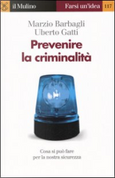 Prevenire la criminalità by Marzio Barbagli, Uberto Gatti