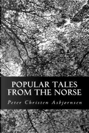 Popular Tales from the Norse by Peter Christen Asbjørnsen