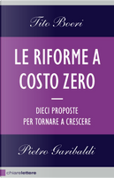Le riforme a costo zero by Pietro Garibaldi, Tito Boeri