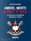 Amore, morte & rock 'n' roll by Ezio Guaitamacchi