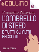 L'ombrello di Steed e tutti gli altri racconti by Piersandro Pallavicini
