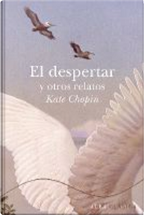 El despertar y otros relatos by Kate Chopin
