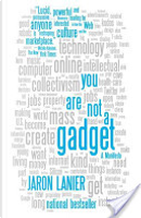 You Are Not a Gadget by Jaron Lanier