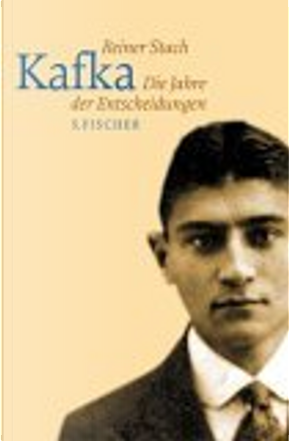 Kafka. Die Jahre der Entscheidungen. by Reiner Stach