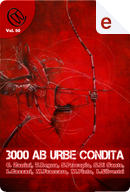 3000 ab Urbe condita by Chiara Zanini, Laura Cazzari, Laura Silvestri, Matteo Fraccaro, Michele Pinto, Salvatore di Sante, Stefano Procopio, Teresa Regna