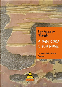 A ogni cosa il suo nome by Francesco Tomada