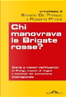 Chi manovrava le Brigate Rosse? by Rosario Priore, Silvano De Prospo