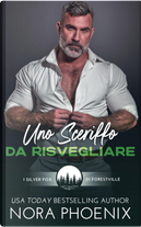 Uno sceriffo da risvegliare by Nora Phoenix