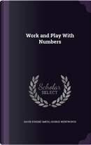 Work and Play with Numbers by David Eugene Smith