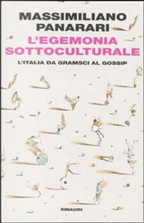 L'egemonia sottoculturale by Massimiliano Panarari