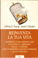 Reinventa la tua vita by Janet S. Klosko, Jeffrey E. Young