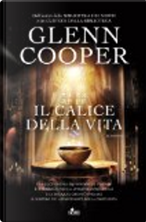 Il calice della vita by Glenn Cooper