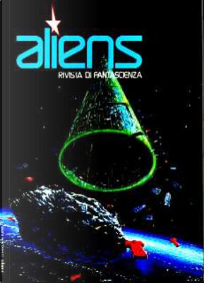 Aliens. Rivista di Fantascienza 2 by Alex Voglino, Alfred Elton Van Vogt, Ben Bova, C. N. Brown, Danilo Arona, Fabio Pagan, Ferruccio Alessandri, Giovanni Mongini, Giuseppe Caimmi, Giuseppe Lippi, Hector Raul Pessina, James E. Gunn, Laura Serra, Marcello Fulchignoni, Massimo Ferro, Paul G. Walker, Piergiorgio Nicolazzini, R. A. Lafferty, Riccardo Esposito, Robert Silverberg, Theodore Sturgeon, Vittorio Curtoni Aliens. Rivista di Fantascienza 2 by Alex Voglino, Alfred Elton Van Vogt, Ben Bova, C. N. Brown, Danilo Arona, Fabio Pagan, Ferruccio Alessandri, Giovanni Mongini, Giuseppe Caimmi, Giuseppe Lippi, Hector Raul Pessina, James E. Gunn, Laura Serra, Marcello Fulchignoni, Massimo Ferro, Paul G. Walker, Piergiorgio Nicolazzini, R. A. Lafferty, Riccardo Esposito, Robert Silverberg, Theodore Sturgeon, Vittorio Curtoni