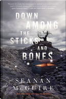 Down Among the Sticks and Bones by Seanan McGuire